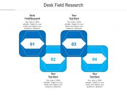 Desk field research ppt powerpoint presentation ideas graphics design cpb