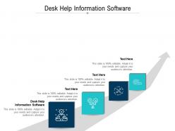 Desk help information software ppt powerpoint presentation infographics design inspiration cpb