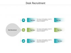 Desk recruitment ppt powerpoint presentation file infographic template cpb