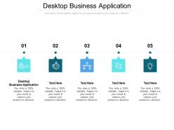Desktop business application ppt powerpoint presentation styles designs cpb