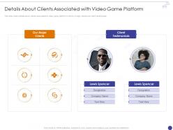 Details about clients associated with video game platform arcade game