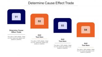 Determine Cause Effect Trade Ppt Powerpoint Presentation Layouts Influencers Cpb