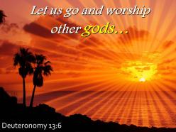 Deuteronomy 13 6 let us go and worship other powerpoint church sermon