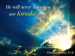 Deuteronomy 31 6 he will never leave you nor powerpoint church sermon