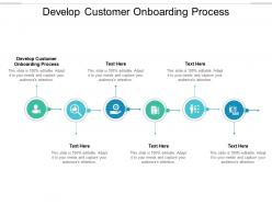 Develop customer onboarding process ppt powerpoint presentation ideas templates cpb