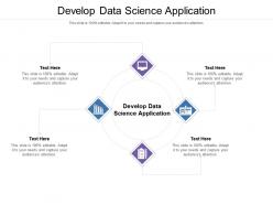 Develop data science application ppt powerpoint presentation visual aids files cpb