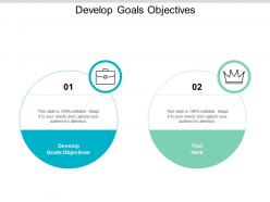 Develop goals objectives ppt powerpoint presentation styles examples cpb