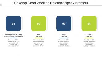 Develop Good Working Relationships Customers In Powerpoint And Google Slides Cpb