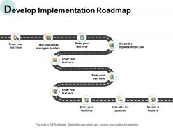 Develop implementation roadmap timeline ppt powerpoint presentation skills