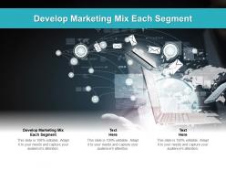 Develop marketing mix each segment ppt powerpoint presentation graphics download cpb