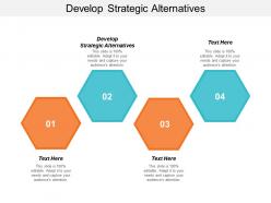Develop strategic alternatives ppt powerpoint presentation file guidelines cpb