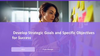 Develop Strategic Goals And Specific Objectives For Success PPT Sample AT