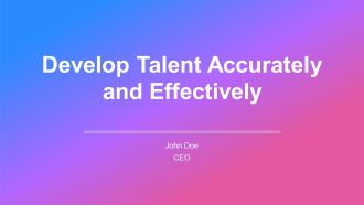Develop Talent Accurately And Effectively PPT Example AT