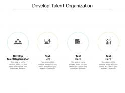 Develop talent organization ppt powerpoint presentation portfolio background image cpb