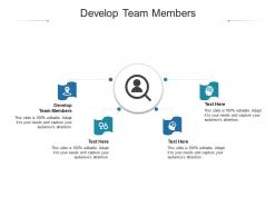 Develop team members ppt powerpoint presentation pictures gallery cpb