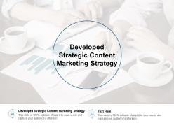 Developed strategic content marketing strategy ppt powerpoint presentation infographics cpb