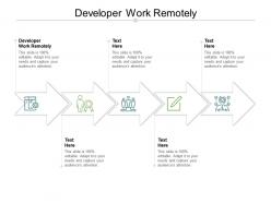 Developer work remotely ppt powerpoint presentation file design templates cpb