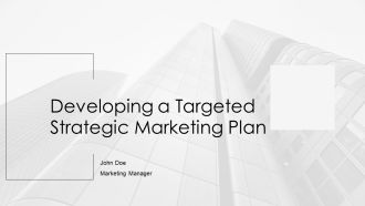 Developing A Targeted Strategic Marketing Plan PPT Summary AT