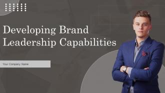 Developing Brand Leadership Capabilities Powerpoint Presentation Slides