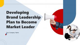Developing Brand Leadership Plan To Become Market Leader Powerpoint Presentation Slides