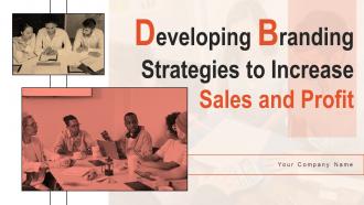 Developing Branding Strategies To Increase Sales And Profit Powerpoint Presentation Slides