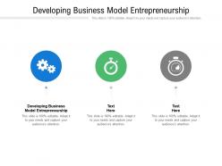 Developing business model entrepreneurship ppt powerpoint presentation icon example cpb