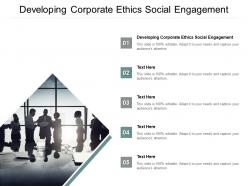 Developing corporate ethics social engagement ppt powerpoint presentation pictures example file cpb
