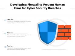 Developing firewall to prevent human error for cyber security breaches