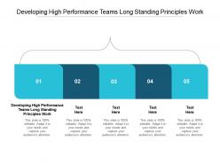 Developing high performance teams long standing principles work ppt professional cpb