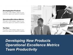 Developing new products operational excellence metrics team productivity cpb