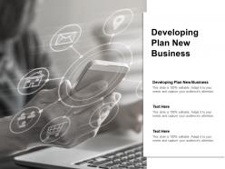 Developing plan new business ppt powerpoint presentation outline designs download cpb