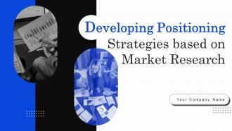 Developing Positioning Strategies Based On Market Research Powerpoint Presentation Slides MKT CD