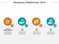 Developing relationships work ppt powerpoint presentation styles infographics cpb
