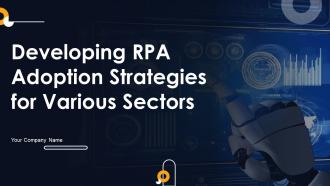 Developing RPA Adoption Strategies For Various Sectors Powerpoint Presentation Slides