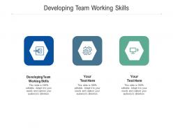 Developing team working skills ppt powerpoint presentation outline summary cpb