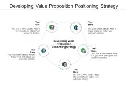 Developing value proposition positioning strategy ppt powerpoint presentation gallery mockup cpb