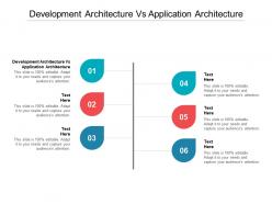 Development architecture vs application architecture ppt powerpoint presentation pictures slide download cpb