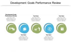 Development goals performance review ppt powerpoint presentation infographic template designs cpb