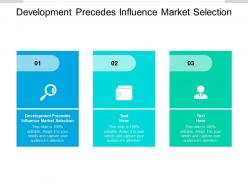 Development precedes influence market selection ppt powerpoint presentation file background cpb