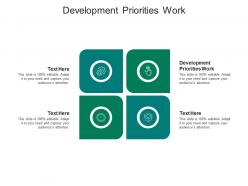 Development priorities work ppt powerpoint presentation show cpb