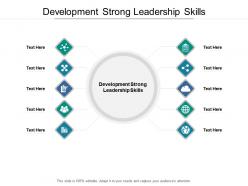 Development strong leadership skills ppt powerpoint presentation pictures cpb