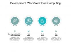 Development workflow cloud computing ppt powerpoint presentation ideas cpb