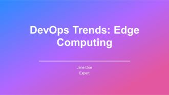 Devops Trends Edge Computing PPT Designs AT