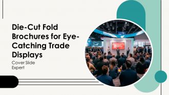 Die Cut Fold Brochures For Eye Catching Trade Displays PPT Demonstration AT