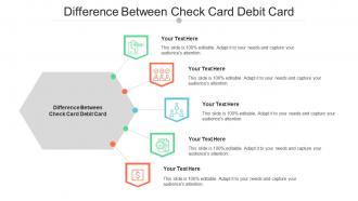Difference Between Check Card Debit Card Ppt Powerpoint Presentation Layouts Icon Cpb