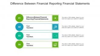 Difference between financial reporting financial statements ppt powerpoint presentation cpb
