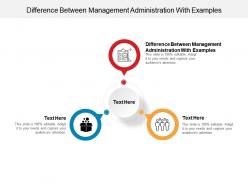 Difference between management administration with examples ppt powerpoint presentation show master slide cpb
