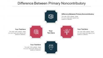 Difference Between Primary Noncontributory Ppt Powerpoint Presentation Infographic Cpb