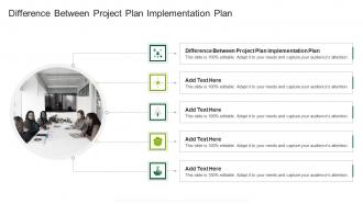 Difference Between Project Plan Implementation Plan In Powerpoint And Google Slides Cpb