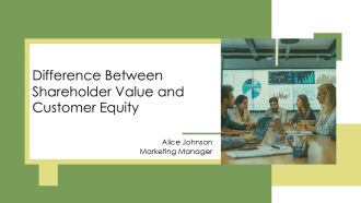 Difference Between Shareholder Value And Customer Equity PPT Demonstration AT